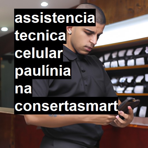 Assistência Técnica de Celular em Paulínia |  R$ 99,00 (a partir)