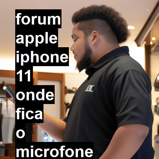 APPLE IPHONE 11 - ONDE FICA O MICROFONE DO VIVA VOZ DO IPHONE 11 | ConsertaSmart 