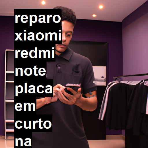 XIAOMI REDMI NOTE PLACA EM CURTO | ConsertaSmart