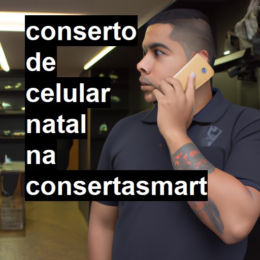 Conserto de Celular em Natal - R$ 99,00