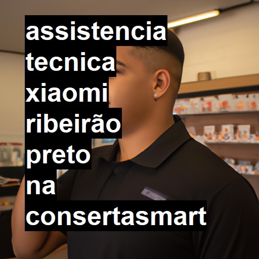 Assistência Técnica xiaomi  em Ribeirão Preto |  R$ 99,00 (a partir)