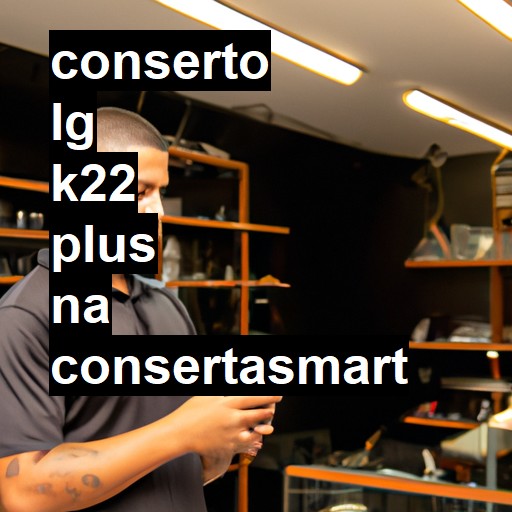 Conserto em LG K22 Plus | Veja o preço