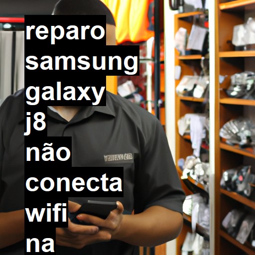 SAMSUNG GALAXY J8 NÃO CONECTA WIFI | ConsertaSmart