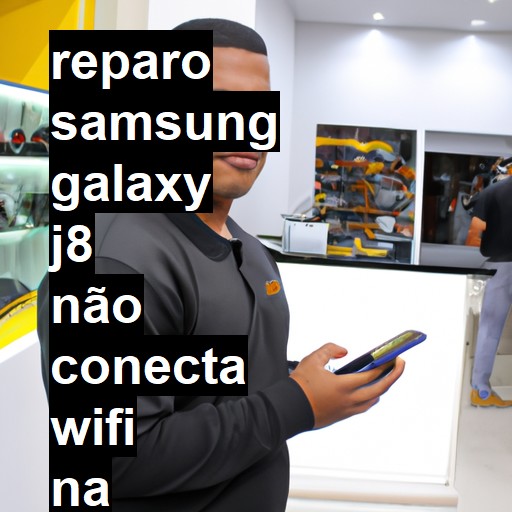 SAMSUNG GALAXY J8 NÃO CONECTA WIFI | ConsertaSmart