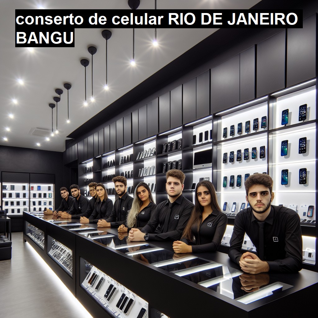 Conserto de Celular em RIO DE JANEIRO BANGU - R$ 99,00