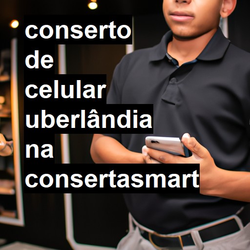 Conserto de Celular em Uberlândia - R$ 99,00