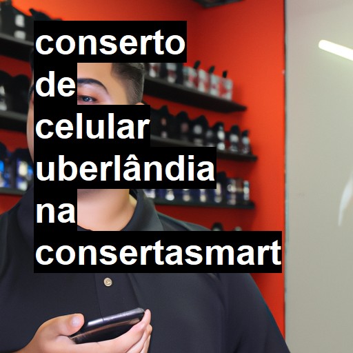 Conserto de Celular em Uberlândia - R$ 99,00