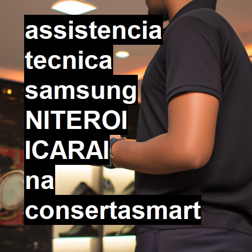 Assistência Técnica Samsung  em NITEROI ICARAI |  R$ 99,00 (a partir)