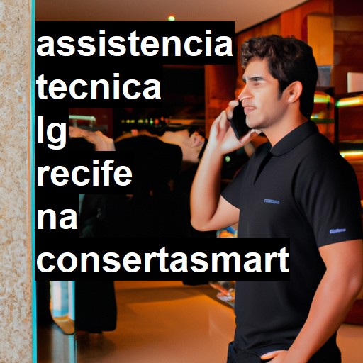 Assistência Técnica LG  em Recife |  R$ 99,00 (a partir)