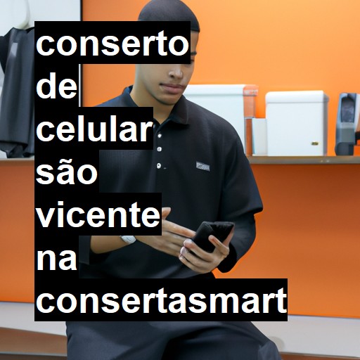 Conserto de Celular em São Vicente - R$ 99,00