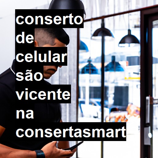 Conserto de Celular em São Vicente - R$ 99,00