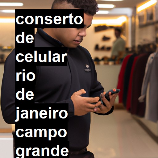 Conserto de Celular em rio de janeiro campo grande - R$ 99,00