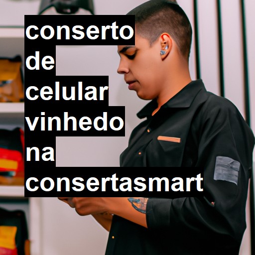 Conserto de Celular em Vinhedo - R$ 99,00