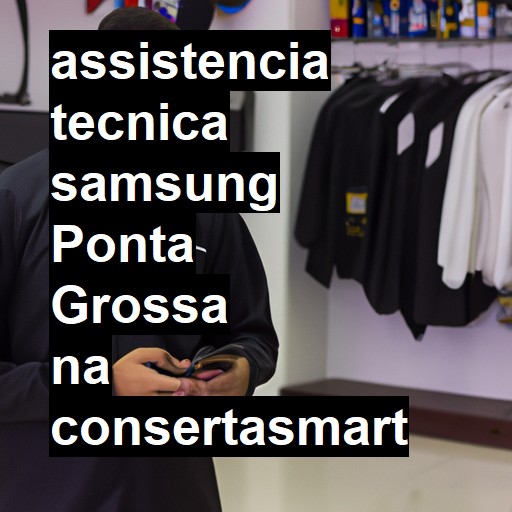 Assistência Técnica Samsung  em Ponta Grossa |  R$ 99,00 (a partir)