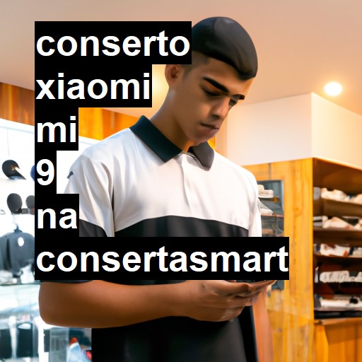 Conserto em Xiaomi Mi 9 | Veja o preço