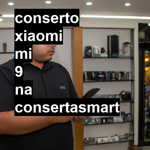 Conserto em Xiaomi Mi 9 | Veja o preço