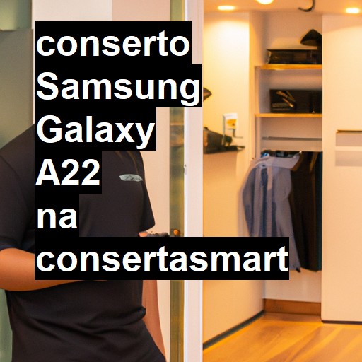 Conserto em Samsung Galaxy A22 | Veja o preço