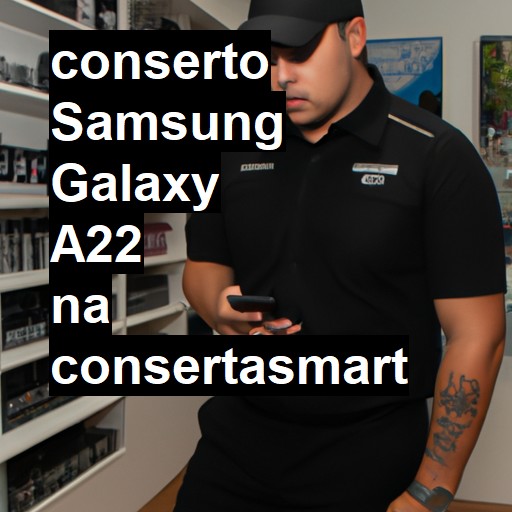 Conserto em Samsung Galaxy A22 | Veja o preço