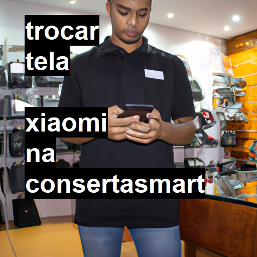 Trocar Tela Xiaomi  |  R$ 99,00 (a partir)