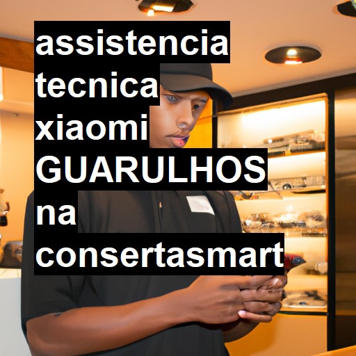 Assistência Técnica xiaomi  em Guarulhos |  R$ 99,00 (a partir)