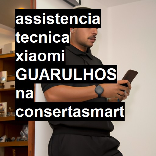 Assistência Técnica xiaomi  em Guarulhos |  R$ 99,00 (a partir)