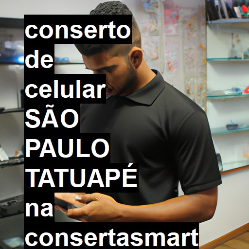 Conserto de Celular em SÃO PAULO TATUAPÉ - R$ 99,00