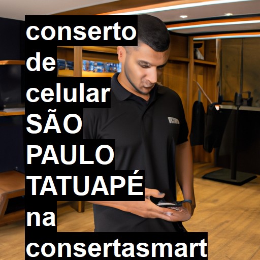 Conserto de Celular em SÃO PAULO TATUAPÉ - R$ 99,00
