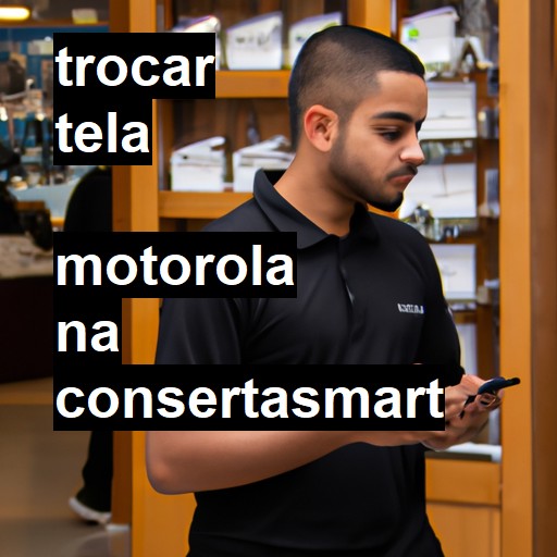 Trocar Tela Motorola  |  R$ 99,00 (a partir)