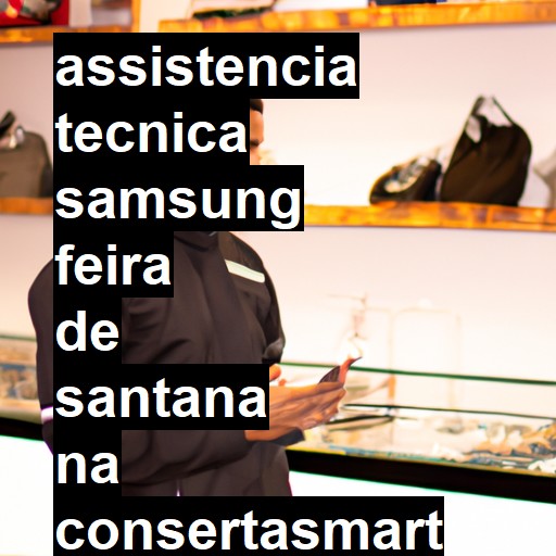 Assistência Técnica Samsung  em Feira de Santana |  R$ 99,00 (a partir)