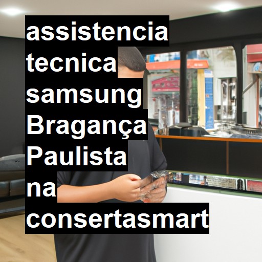 Assistência Técnica Samsung  em Bragança Paulista |  R$ 99,00 (a partir)