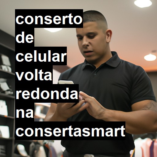 Conserto de Celular em Volta Redonda - R$ 99,00