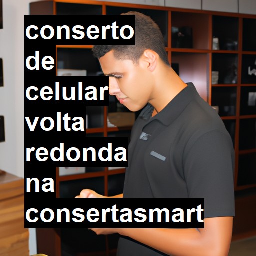 Conserto de Celular em Volta Redonda - R$ 99,00