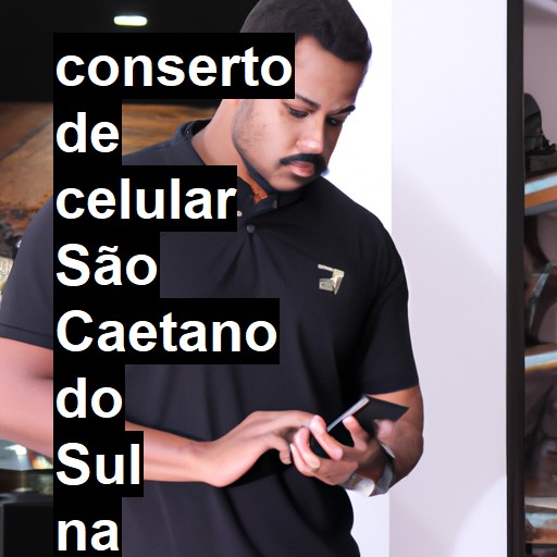 Assistência Técnica de Celular em São Caetano do Sul