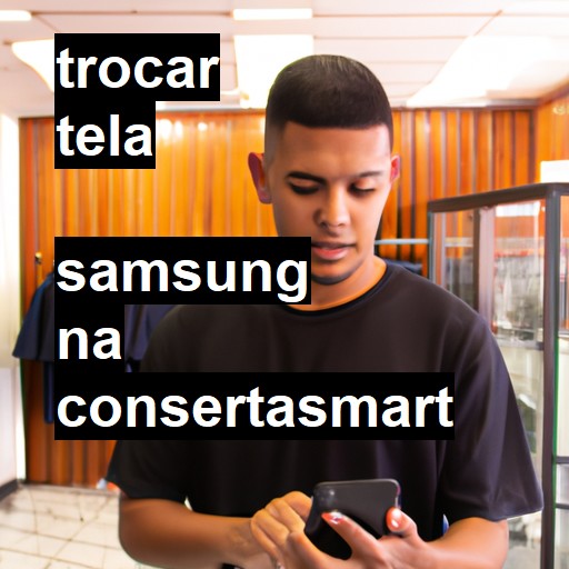 Trocar Tela Samsung  |  R$ 99,00 (a partir)