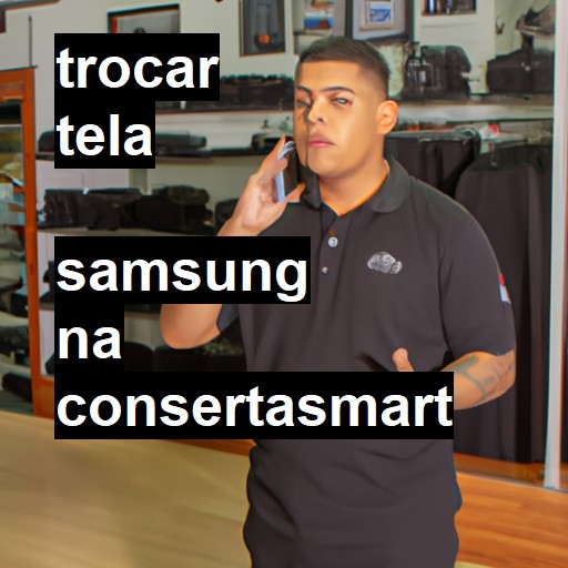 Trocar Tela Samsung  |  R$ 99,00 (a partir)