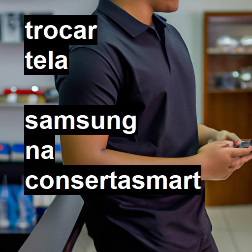 Trocar Tela Samsung  |  R$ 99,00 (a partir)