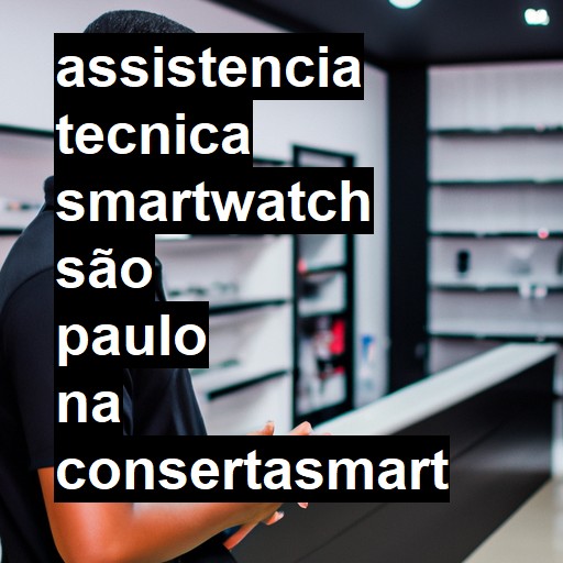 Assistência Técnica smartwatch  em São Paulo |  R$ 99,00 (a partir)