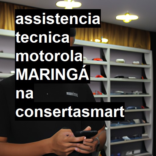 Assistência Técnica Motorola  em Maringá |  R$ 99,00 (a partir)