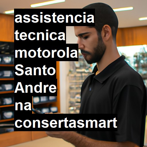 Assistência Técnica Motorola  em Santo André |  R$ 99,00 (a partir)