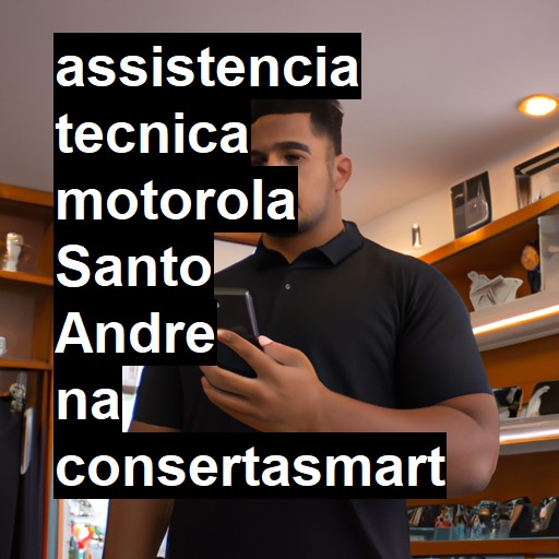 Assistência Técnica Motorola  em Santo André |  R$ 99,00 (a partir)