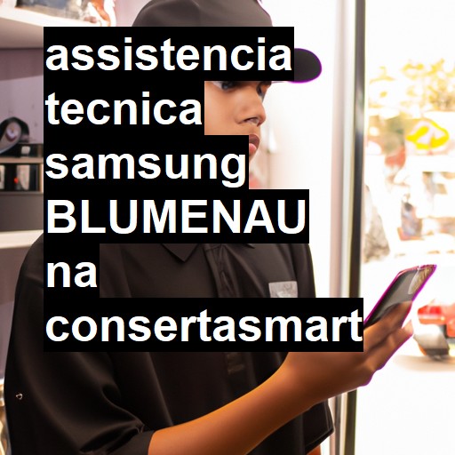 Assistência Técnica Samsung  em Blumenau |  R$ 99,00 (a partir)