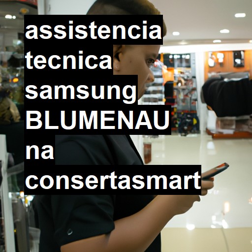 Assistência Técnica Samsung  em Blumenau |  R$ 99,00 (a partir)