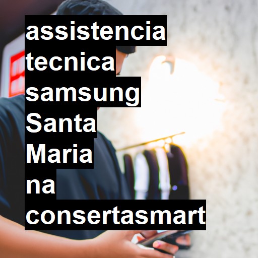 Assistência Técnica Samsung  em Santa Maria |  R$ 99,00 (a partir)