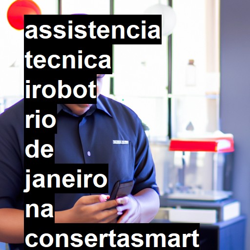 Assistência Técnica irobot  em Rio de Janeiro |  R$ 99,00 (a partir)