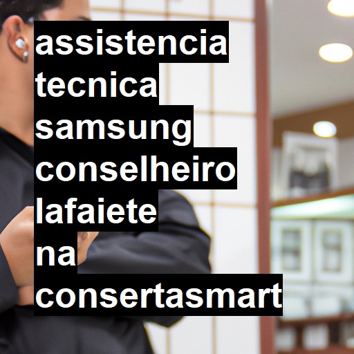Assistência Técnica Samsung  em Conselheiro Lafaiete |  R$ 99,00 (a partir)