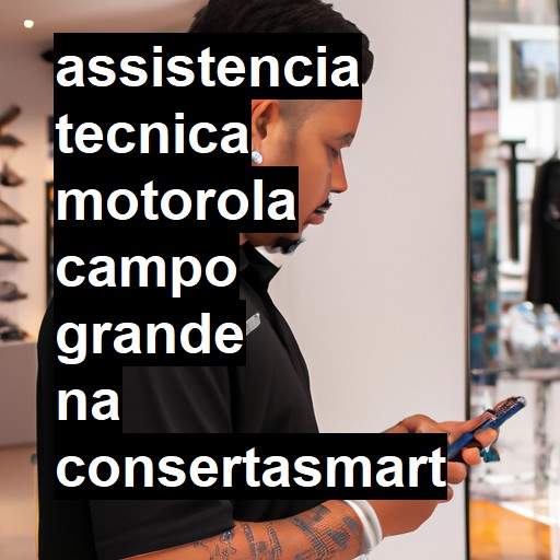 Assistência Técnica Motorola  em Campo Grande |  R$ 99,00 (a partir)