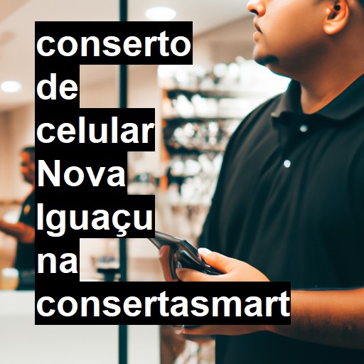 Conserto de Celular em Nova Iguaçu - R$ 99,00