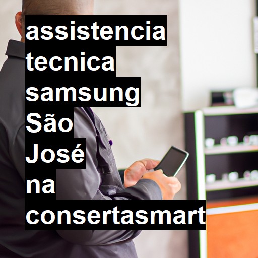 Assistência Técnica Samsung  em São José |  R$ 99,00 (a partir)