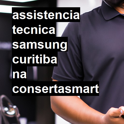 Assistência Técnica Samsung  em Curitiba |  R$ 99,00 (a partir)