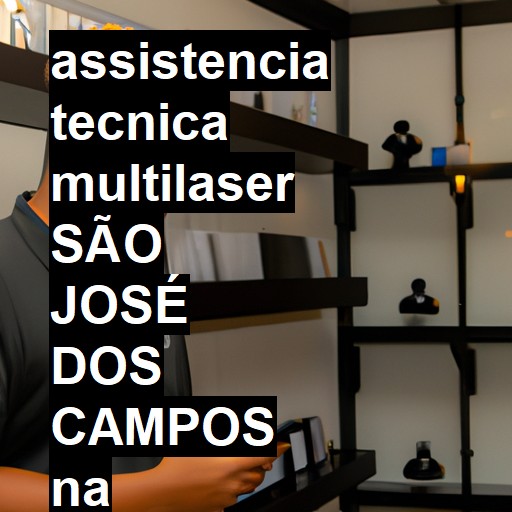 Assistência Técnica multilaser  em São José dos Campos |  R$ 99,00 (a partir)